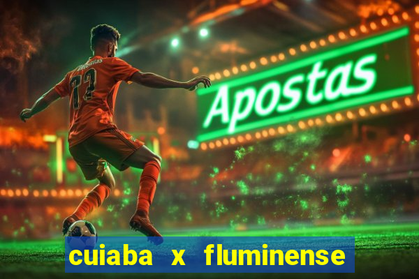 cuiaba x fluminense ao vivo